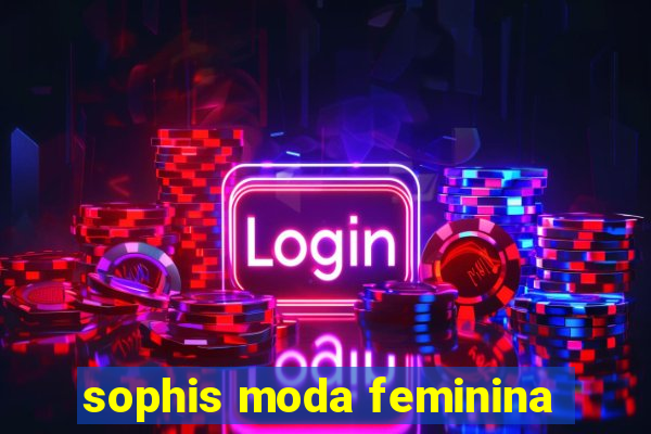 sophis moda feminina